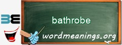 WordMeaning blackboard for bathrobe